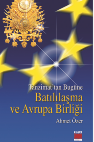 Tanzimattan Bugüne Batılılaşma Ve Avrupa Birliği