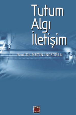 Tutum – Algı – İletişim