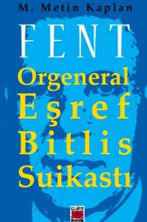 Fent - Orgeneral Eşref Bitlis Suikastı