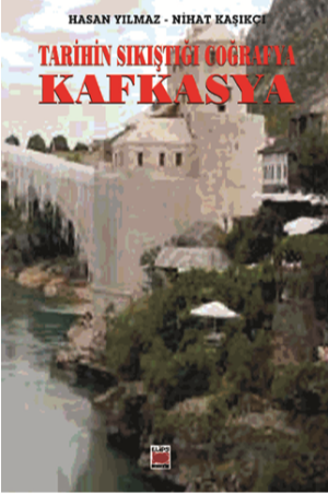 Tarihin Sıkıştığı Coğrafya: Kafkasya