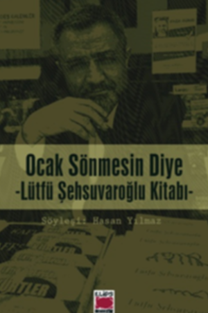 Ocak Sönmesin Diye -Lütfü Şehsuvaroğlu Kitabı