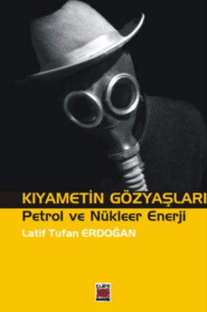 Kıyametin Gözyaşları, Petrol Ve Nükleer Enerji