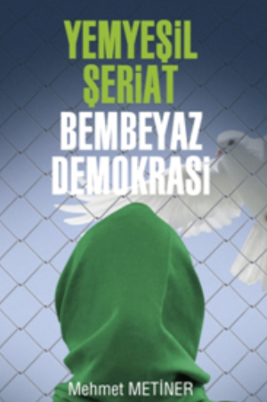 Yemyeşil Şeriat, Bembeyaz Demokrasi