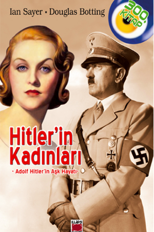 Hitler`in Kadınları -Adolf Hitler`in Aşk Hayatı