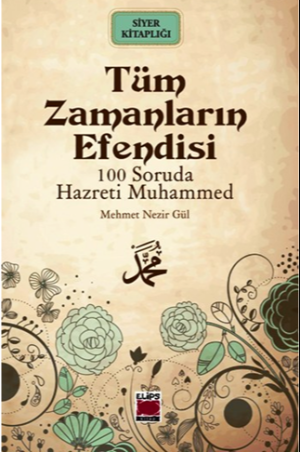 Tüm Zamanların Efendisi - 100 Soruda Hazreti Muhammed