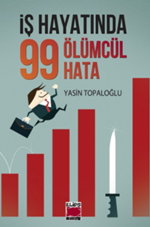 İş Hayatında 99 Ölümcül Hata