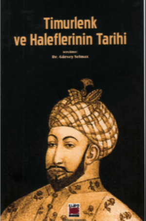 Timurlenk ve Haleflerinin Tarihi