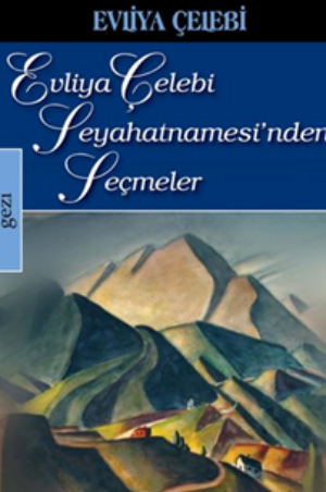 Evliya Çelebi Seyahatnamesi’nden Seçmeler