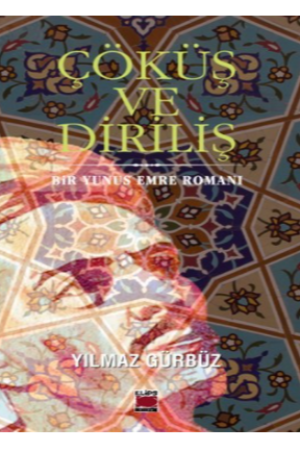 Çöküş ve Diriliş Bir Yunus Emre Romanı