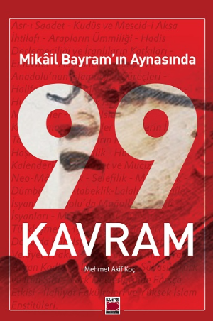 Mikâil Bayram’ın Aynasında 99 Kavram