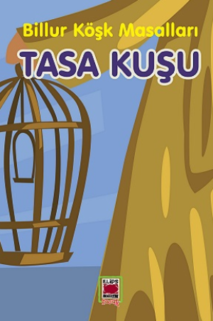 Tasa Kuşu-Billur Köşk Masalları