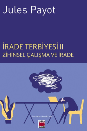 İrade Terbiyesi II Zihinsel Çalışma ve İrade