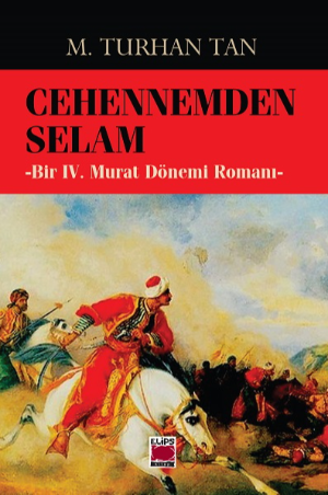 Cehennemden Selam  -Bir IV. Murat Dönemi Romanı-