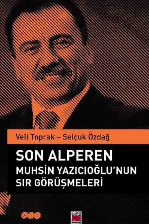 Son Alperen Muhsin Yazıcıoğlu’nun  Sır Görüşmeleri