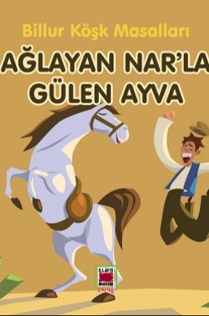 Ağlayan Nar’la Gülen Ayva-Billur Köşk Masalları