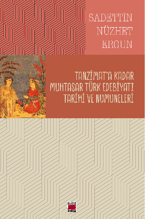 Tanzimat’a Kadar Muhtasar Türk Edebiyatı Tarihi ve Numuneleri