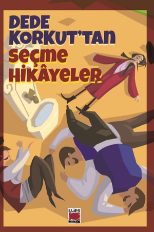 Dede Korkut`tan Seçme Hikâyeler