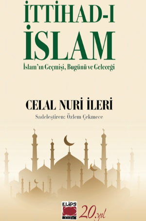 İttihad-ı İslam - İslam’ın Geçmişi, Bugünü ve Geleceği